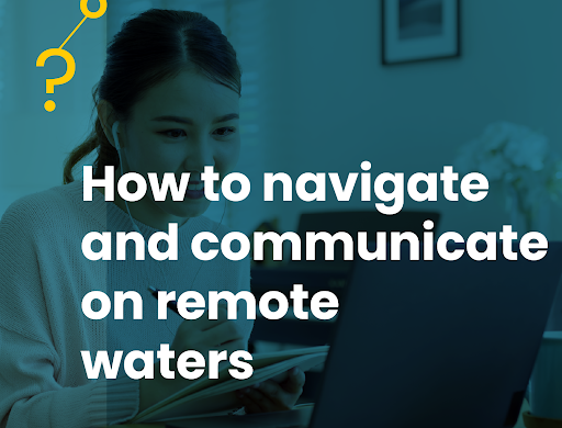 communication-navigate-remote-waters-growth-how-business-working-remotely